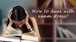 how to deal with exam stress